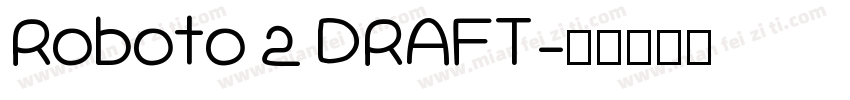 Roboto 2 DRAFT字体转换